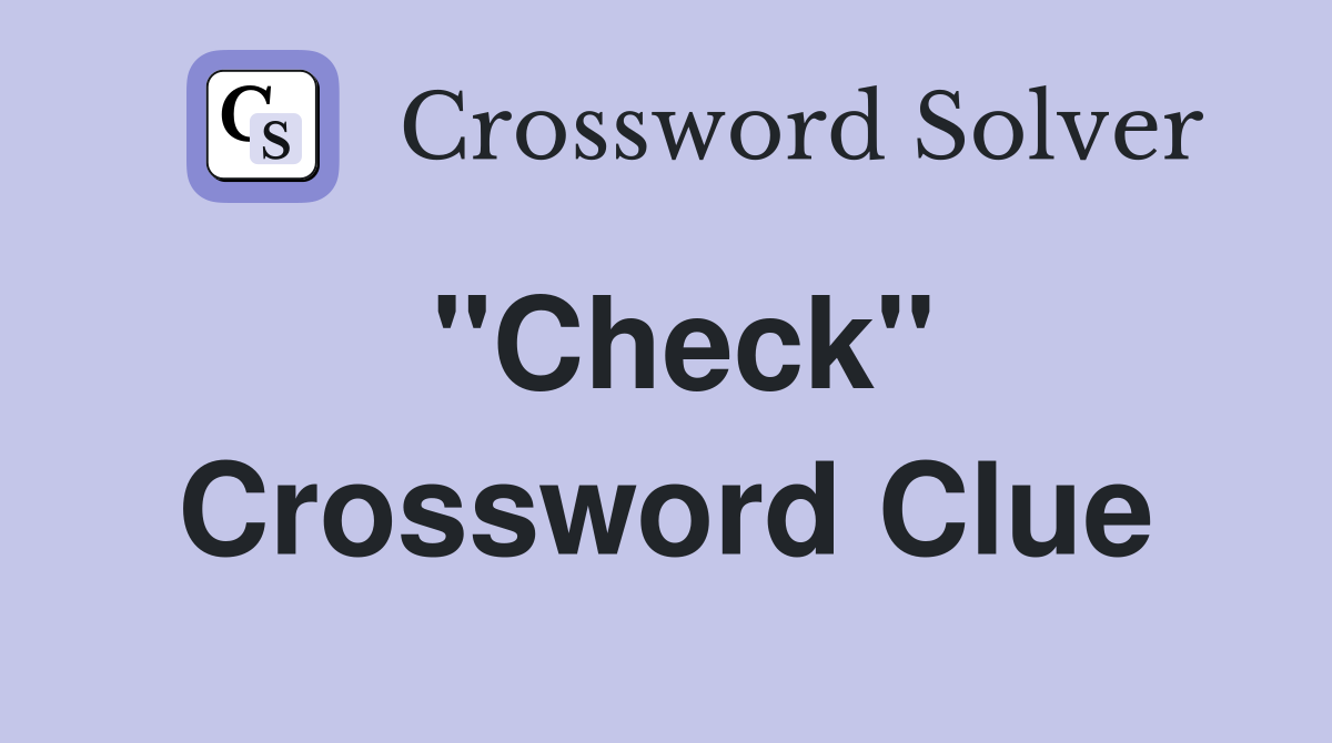 "Check" Crossword Clue Answers Crossword Solver